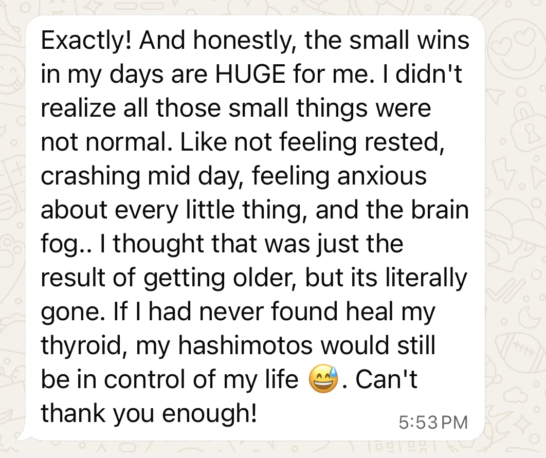 A customer testimonial describing the relief of Hashimoto's symptoms including midday crashes, anxiety, and brain fog. The user credits the Heal My Thyroid program for helping her regain control of her life and realizing that feeling exhausted isn't just a result of getting older.