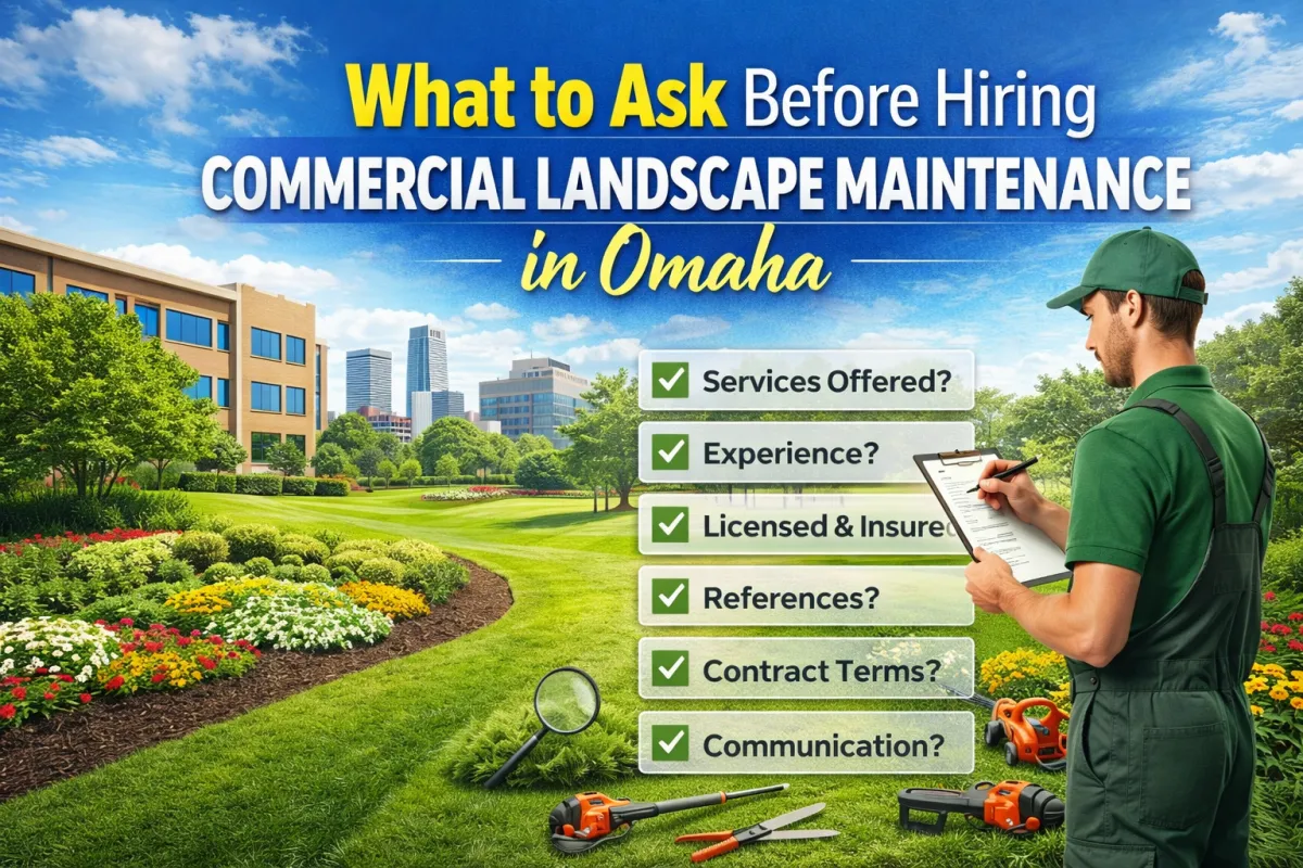 What to Ask Before Hiring Commercial Landscape Maintenance in Omaha
