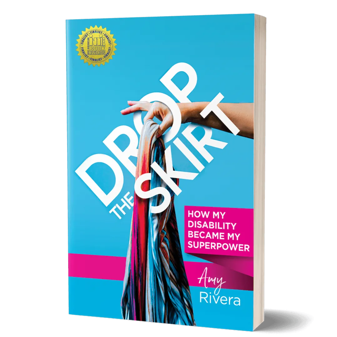 This Is An Image Of Amy Rivera's Book Drop The Skirt - How My Disbility Became My Superpower