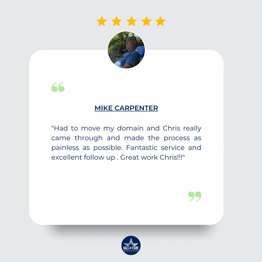 Review for Hall of Fame Marketing: "Had to move my domain and Chris really came through and made the process as painless as possible. Fantastic service and excellent follow up . Great work Chris!!!"