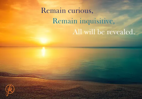 remain curios with a sunset in the background