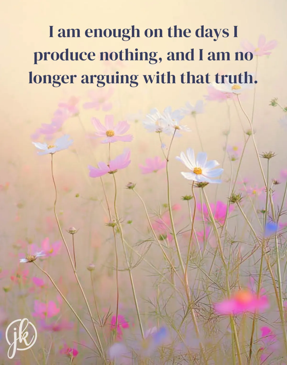 Wild flowers I am enough on the days I produce nothing
