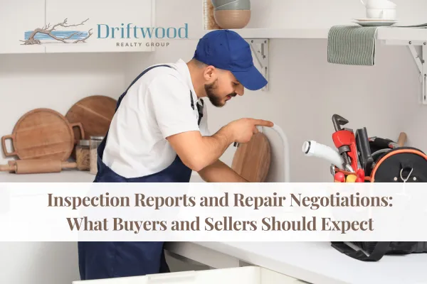 Inspection Reports and Repair Negotiations: What Buyers and Sellers Should Expect