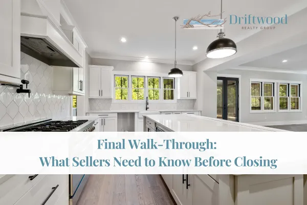 Final Walk-Through: What Sellers Need to Know Before Closing