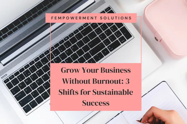 Building Your Business Without Burnout: Strategies for Sustainable Growth