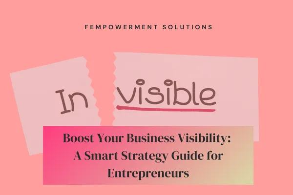 Boost Your Business Visibility: A Smart Strategy Guide for Entrepreneurs