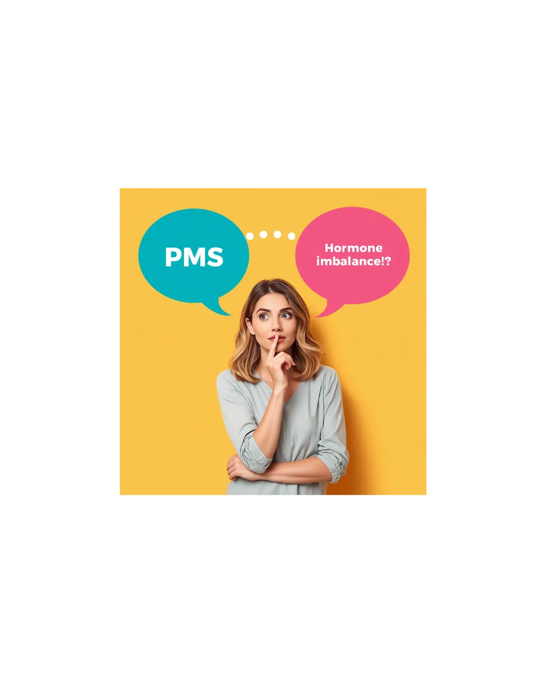  a woman in her 30's with  a speech bubble on the left with a question mark PMS and on the right a speech  with  hormone imbalance ?