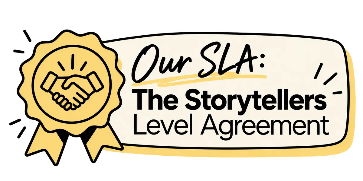 Our SLA: the Storytellers Level Agreement