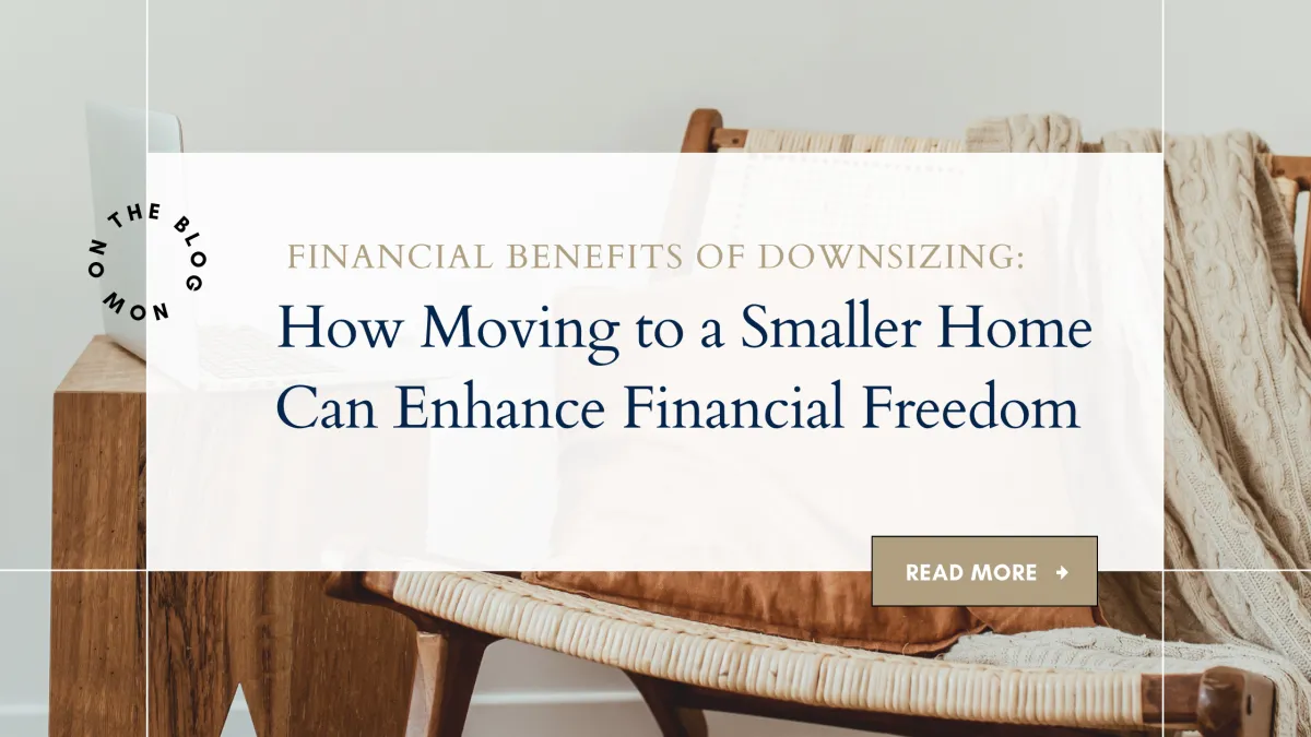 Financial Benefits of Downsizing: How Moving to a Smaller Home Can Enhance Financial Freedom