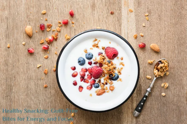 Healthy Snacking: Guilt-Free Bites for Energy and Focus