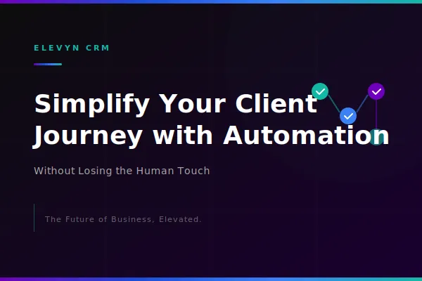 Simplify Your Client Journey with Automation 