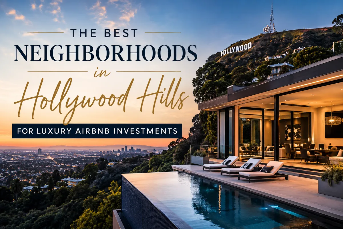Top Hollywood Hills Areas for Luxury Airbnb Investments