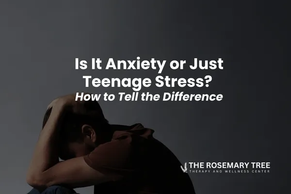 Is It Anxiety or Just Teenage Stress? How to Tell the Difference