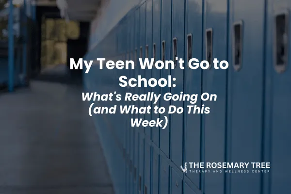 My Teen Won't Go to School: What's Really Going On (and What to Do This Week)