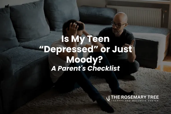 Is My Teen Depressed or Just Moody? A Parent's Checklist