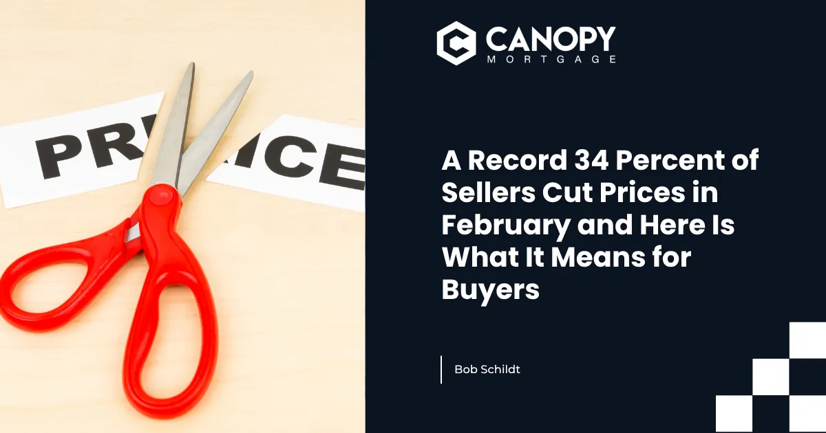 A Record 34 Percent of Sellers Cut Prices in February and Here Is What It Means for Buyers