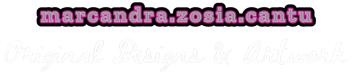 Marcandra Zosia Cantu Original Designs & Artwork