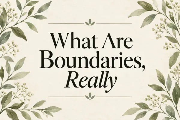 Cream-colored cover with sage botanical branches framing the title “What Are Boundaries, Really” in large black lettering.