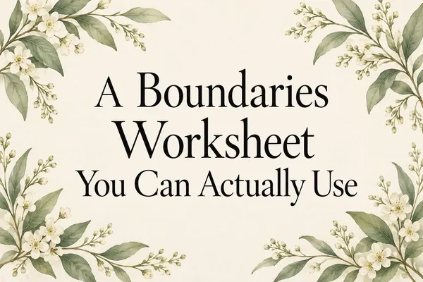 Cream-colored cover with sage-green leaves and ivory flowers framing the title “A Boundaries Worksheet You Can Actually Use” in black lettering.