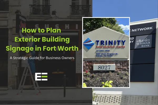 How to Plan Exterior Building Signage in Fort Worth: A Strategic Guide for Business Owners