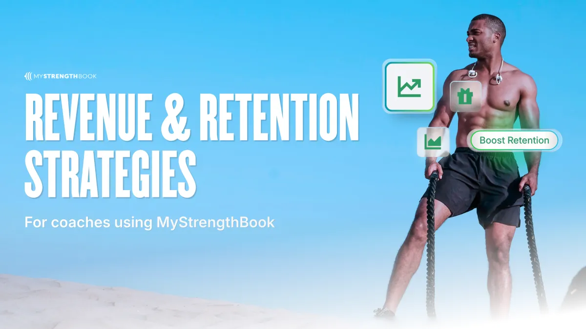 Revenue & Retention Strategies for Coaches Using MyStrengthBook