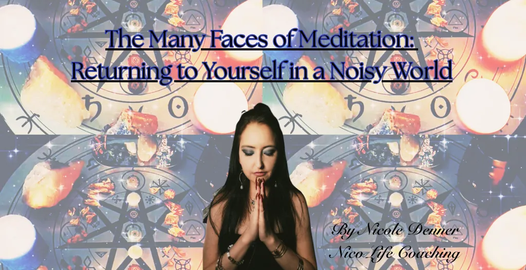 The Many Faces of Meditation: Returning to Yourself in a Noisy World