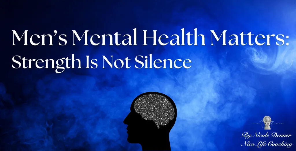 Men’s Mental Health Matters: Strength Is Not Silence