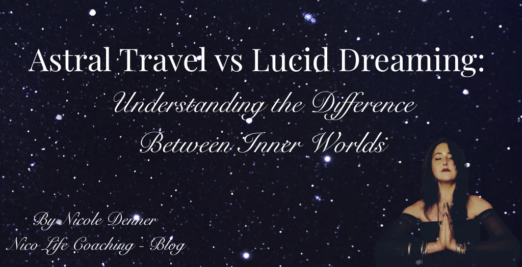 Astral Travel vs Lucid Dreaming: Understanding the Difference Between Inner Worlds