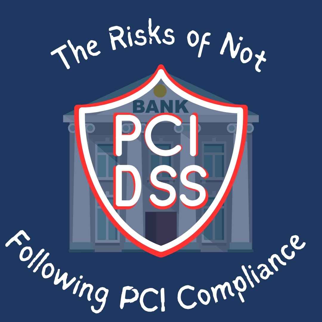The Risks of Not Following PCI Compliance