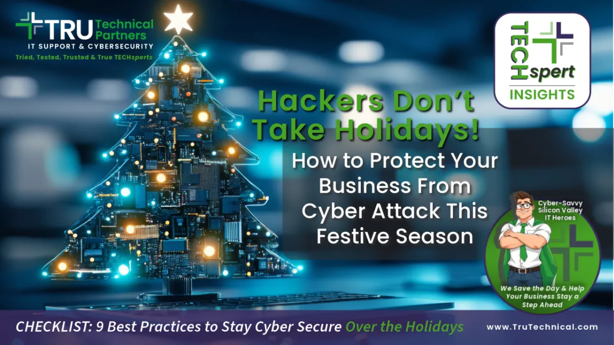 Hackers Don�t Take Holidays! How to Protect Your Business From Cyber Attack This Festive Season