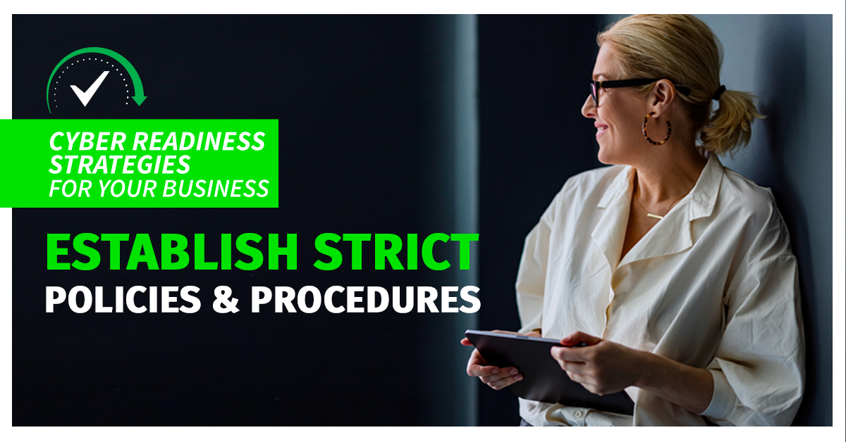 Cyber Security: Establishing Strict Policies and Procedures