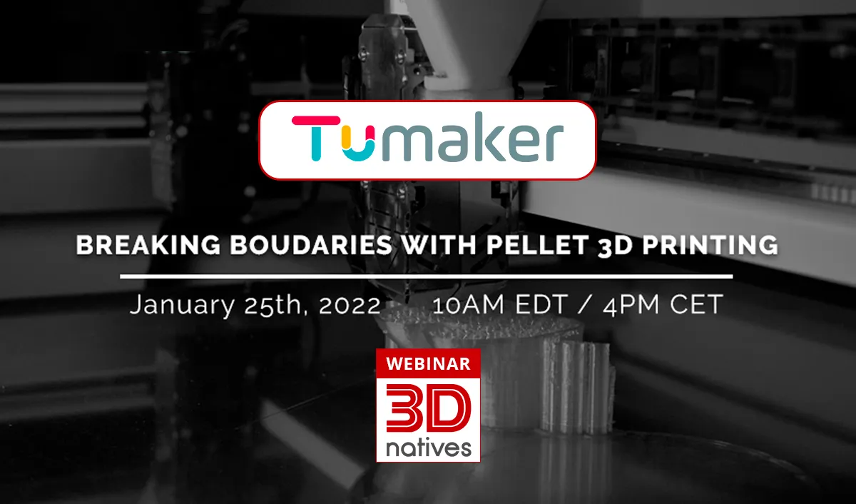3D printing with Pellets. Tumaker and 3Dnatives Free Webinar 