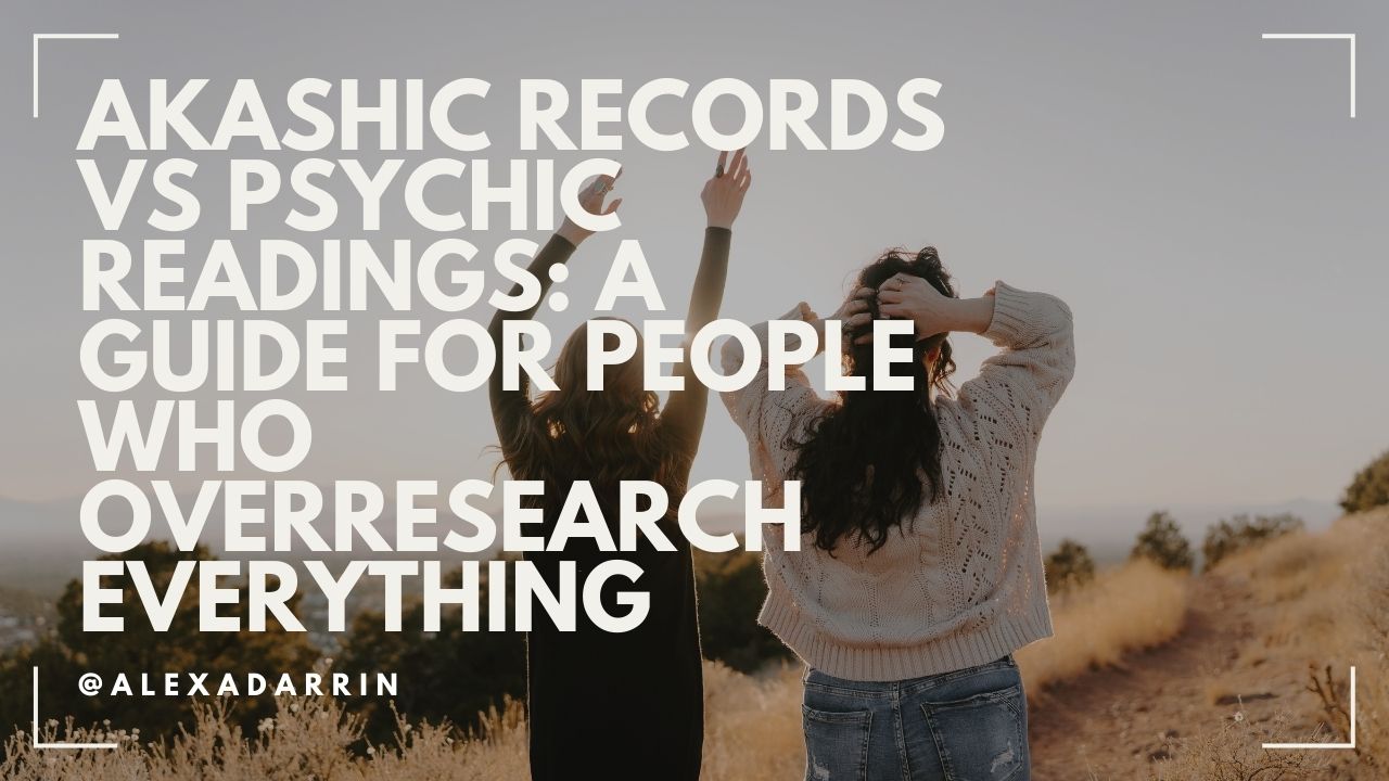 Akashic Records vs Psychic Readings: A Guide for People Who Overresearch Everything