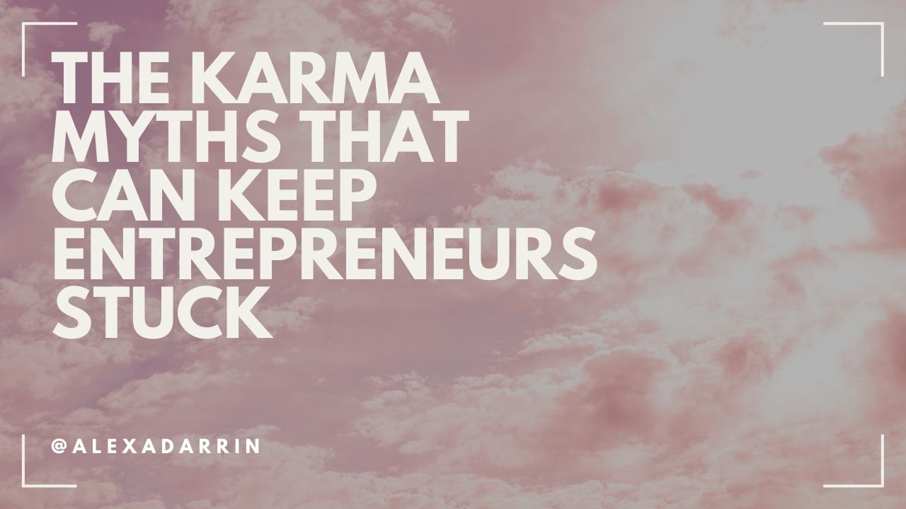 The Karma Myths That Can Keep Entrepreneurs Stuck