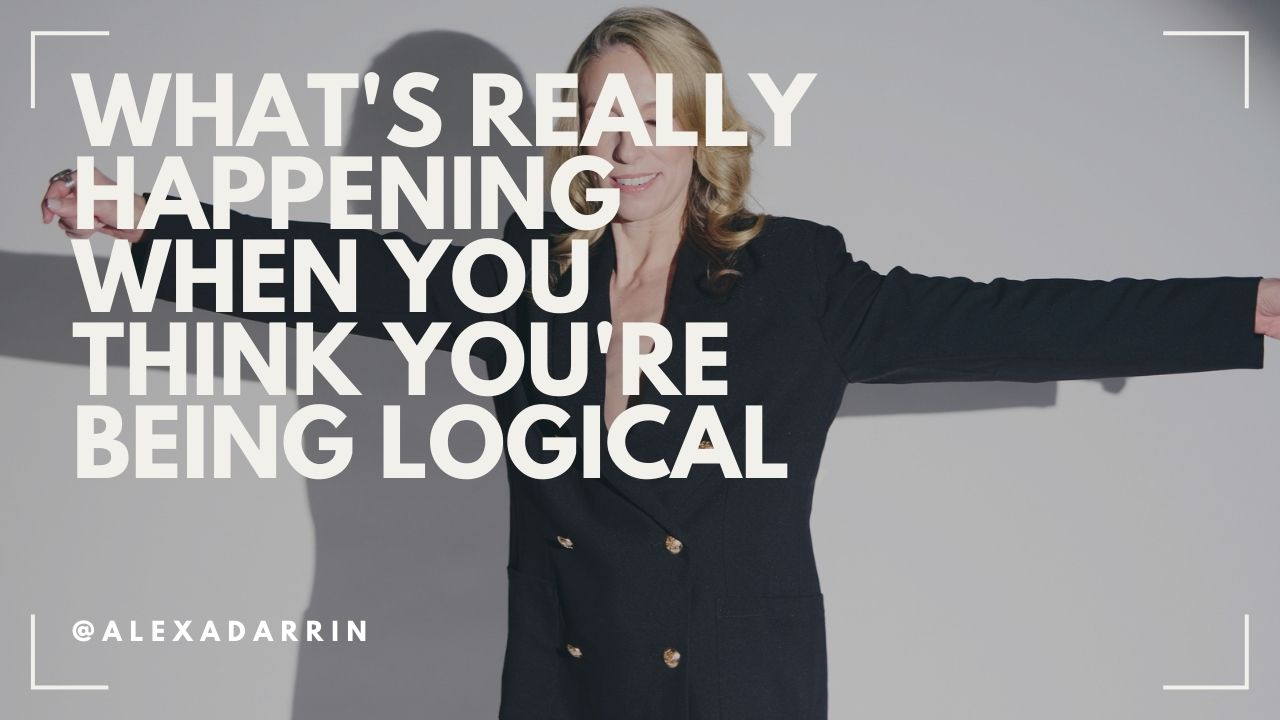 What's Really Happening When You Think You're Being Logical