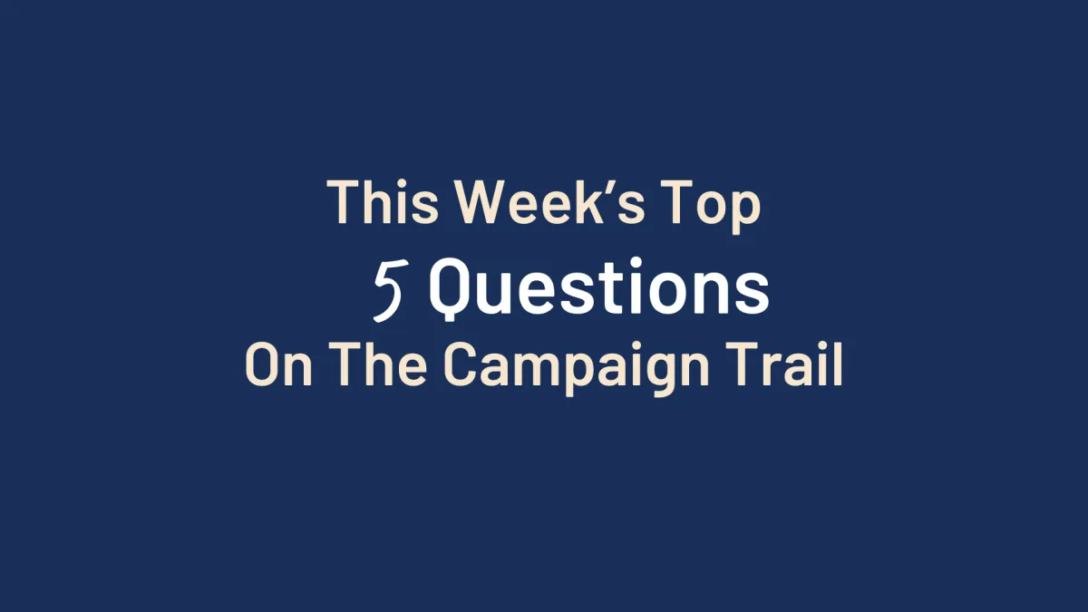 5 Questions This Week On The Campaign Trail