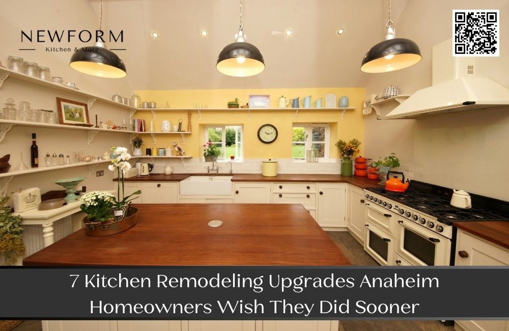 7 Kitchen Remodeling Upgrades Anaheim Homeowners Wish They Did Sooner