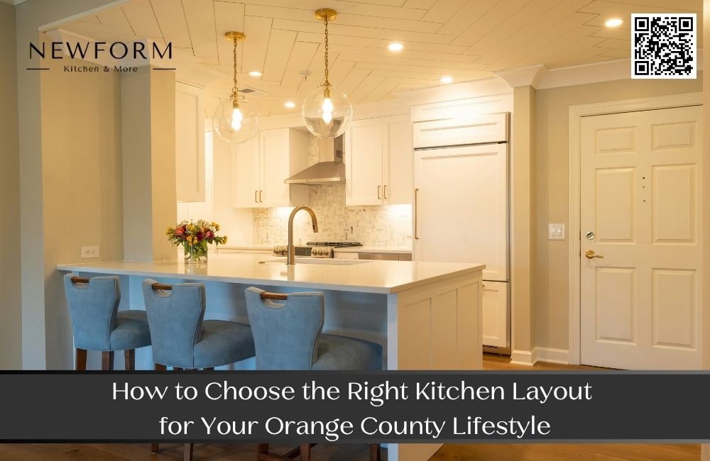 How to Choose the Right Kitchen Layout for Your Orange County Lifestyle