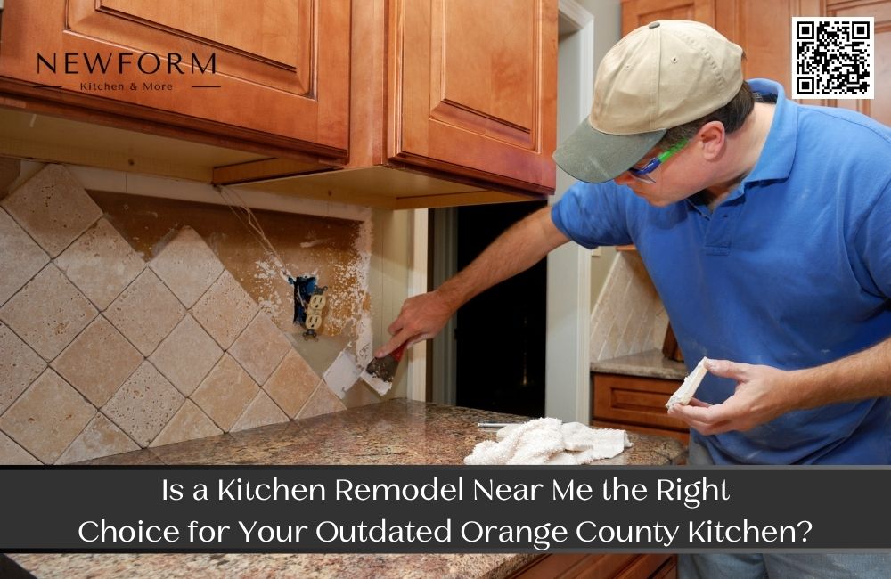 Is a Kitchen Remodel Near Me the Right Choice for Your Outdated Orange County Kitchen?