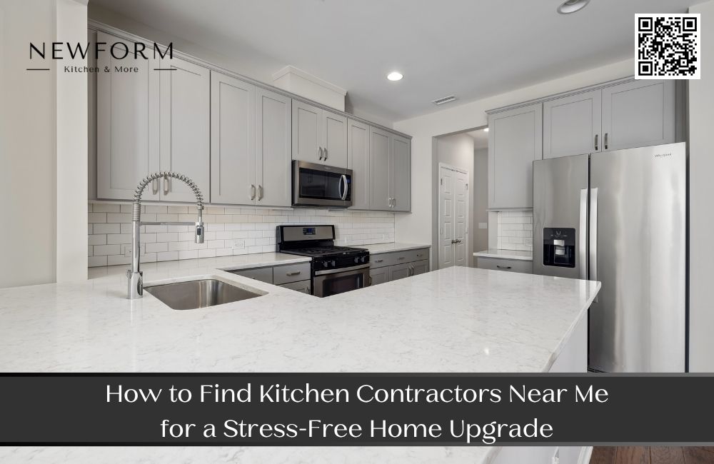 How to Find Kitchen Contractors Near Me for a Stress-Free Home Upgrade