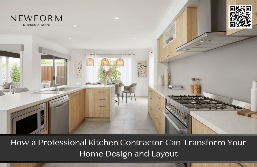 How a Professional Kitchen Contractor Can Transform Your Home Design and Layout