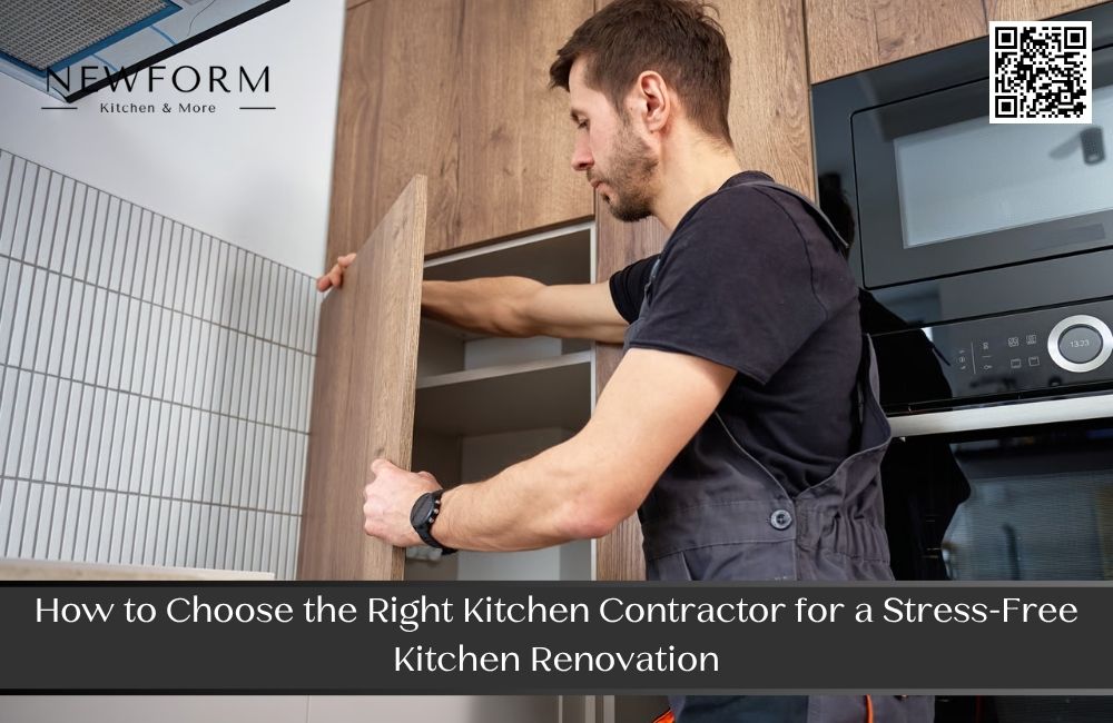 How to Choose the Right Kitchen Contractor for a Stress-Free Kitchen Renovation