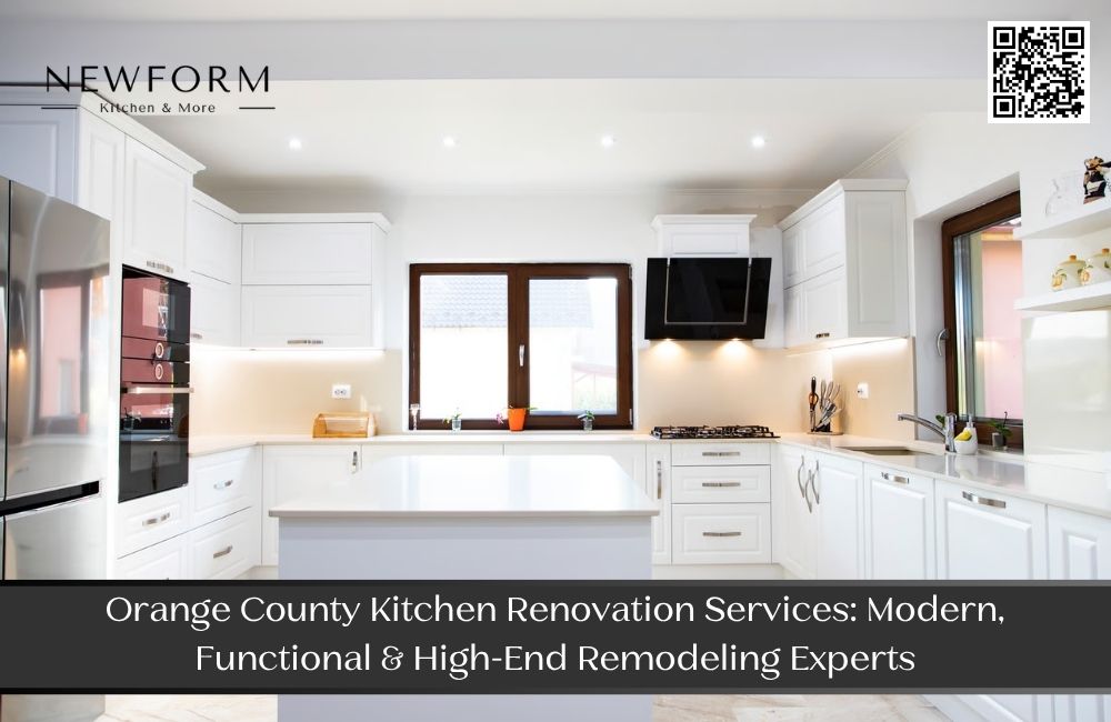 Orange County Kitchen Renovation Services: Modern, Functional & High-End Remodeling Experts