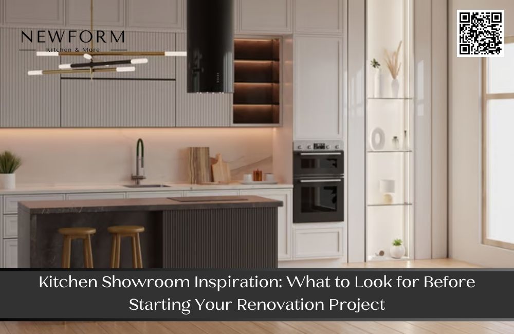 Kitchen Showroom Inspiration: What to Look for Before Starting Your Renovation Project