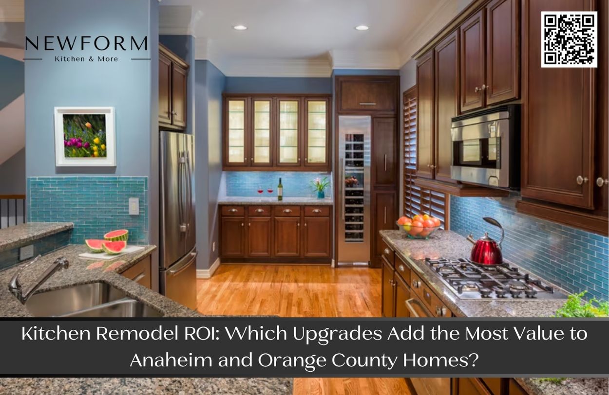 Kitchen Remodel ROI: Which Upgrades Add the Most Value to Anaheim and Orange County Homes?