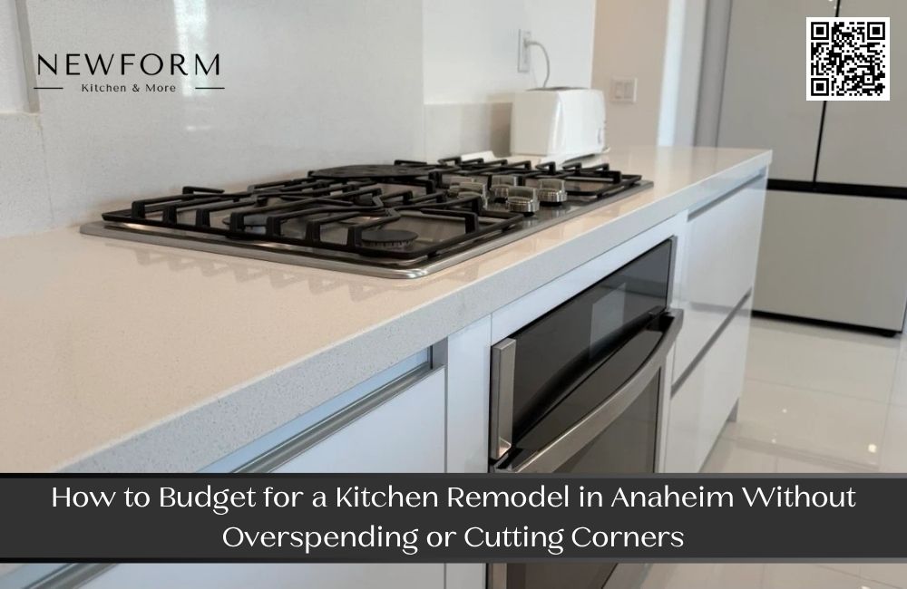 How to Budget for a Kitchen Remodel in Anaheim Without Overspending or Cutting Corners