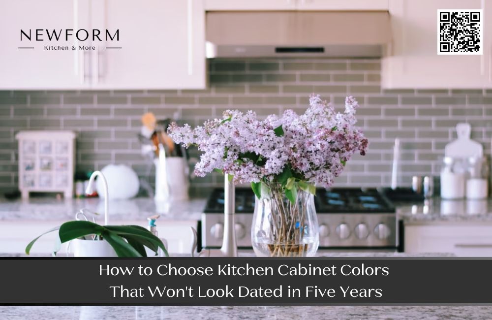 How to Choose Kitchen Cabinet Colors That Won't Look Dated in Five Years