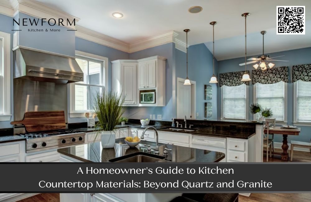 A Homeowner's Guide to Kitchen Countertop Materials: Beyond Quartz and Granite