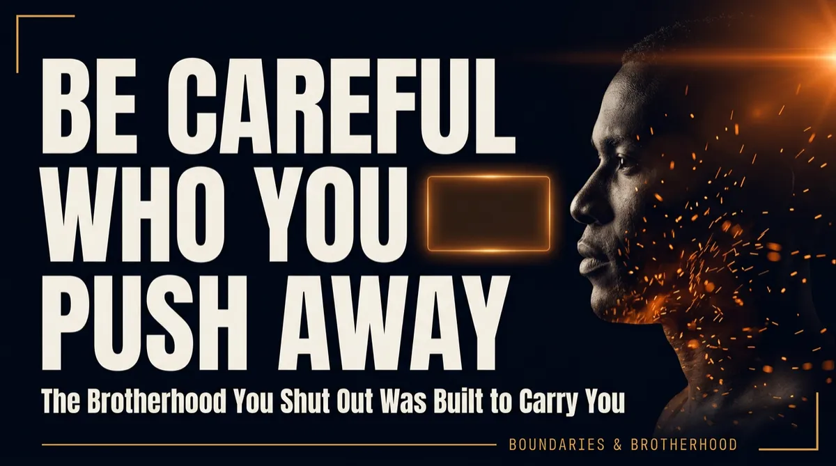 Be Careful Who You Push Away