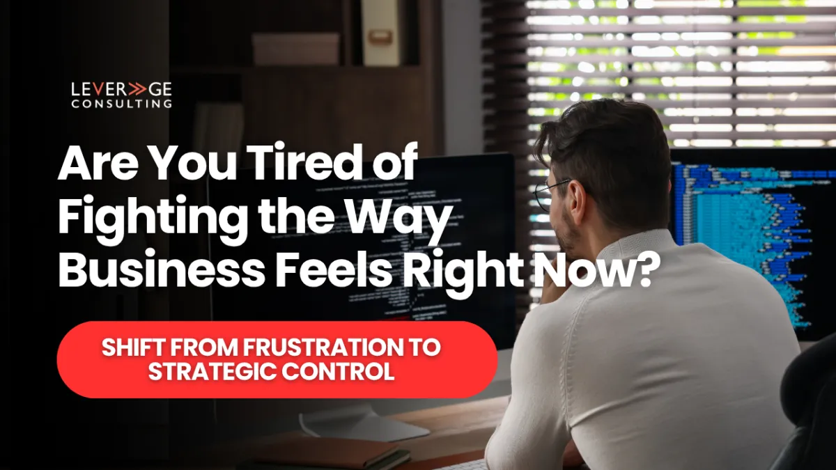 Are You Tired of Fighting the Way Business Feels Right Now?